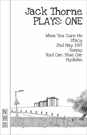 Bild des Verkufers fr Jack Thorne Plays: One (When You Cure Me, Stacy, 2nd May 1997, Bunny, Red Car, Blue Car, Mydidae) (NHB Collected Works) (NHB Modern Plays) zum Verkauf von WeBuyBooks