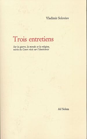 Seller image for Trois entretiens. Sur la guerre, la morale et la religion suivi du Court rcit sur l'Antchrist for sale by LIBRAIRIE GIL-ARTGIL SARL