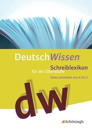 Bild des Verkufers fr Deutsch Wissen: Schreiblexikon fr die Oberstufe. Texte schreiben von A bis Z: 10. - 13. Schuljahr zum Verkauf von Rheinberg-Buch Andreas Meier eK