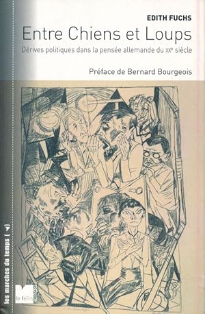 Image du vendeur pour Entre Chiens et Loups. Drives politiques dans la pense allemande du XXe sicle mis en vente par LIBRAIRIE GIL-ARTGIL SARL