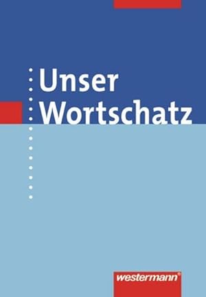 Bild des Verkufers fr Unser Wortschatz - Allgemeine Ausgabe 2006: Wrterbuch zum Verkauf von Rheinberg-Buch Andreas Meier eK