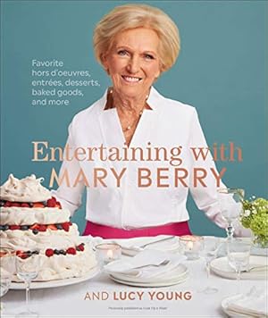 Bild des Verkufers fr Entertaining with Mary Berry: Favorite Hors d'Oeuvres, Entrées, Desserts, Baked Goods, and More zum Verkauf von WeBuyBooks