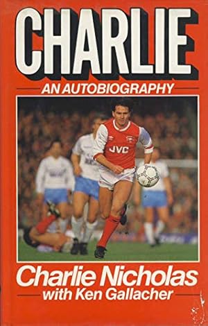 Seller image for Charlie Nicholas. An Autobiography for sale by WeBuyBooks