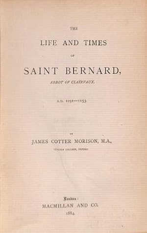 Bild des Verkufers fr The Life and Times of Saint Bernard Abbot of Clairvaux zum Verkauf von WeBuyBooks