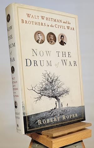Seller image for Now the Drum of War: Walt Whitman and His Brothers in the Civil War for sale by Henniker Book Farm and Gifts
