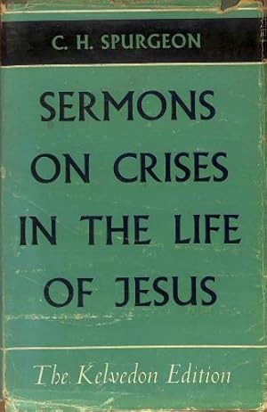 Seller image for Spurgeon's Sermons on Crises in the Life of Jesus [Volume 24 Kelvedon edition] for sale by WeBuyBooks