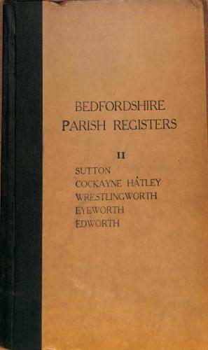 Bild des Verkufers fr Bedfordshire Parish Registers. Volume II: Sutton, Cockayne Hatley, Wrestlingworth, Eyeworth, Edworth. zum Verkauf von WeBuyBooks