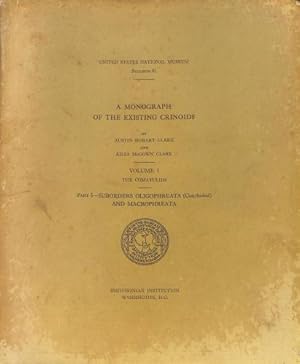 Bild des Verkufers fr A Monograph of the Existing Crinoids. Vol. 1: The Comatulids. Pt. 5: Suborders Oligophreata (Concluded) a. Macrophreata [United States National Museum, Bulletin 82] zum Verkauf von WeBuyBooks