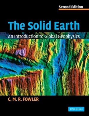 Bild des Verkufers fr The Solid Earth: An Introduction to Global Geophysics zum Verkauf von WeBuyBooks