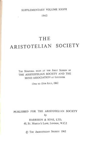 Bild des Verkufers fr The Symposia read at the Joint Session of The Aristotelian Society and the Mind Association at Leicester, 13th to 15th July, 1962 (Supplementary Volume XXXVI) zum Verkauf von WeBuyBooks