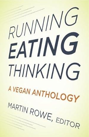 Bild des Verkufers fr Running, Eating, Thinking: A Vegan Anthology zum Verkauf von WeBuyBooks