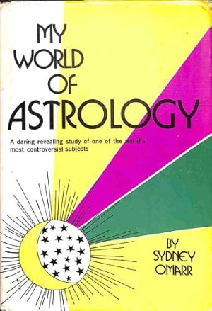 Bild des Verkufers fr My World of Astrology: A daring revealing study of one of the world's most controversial subjects zum Verkauf von WeBuyBooks 2