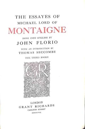 Immagine del venditore per The Essayes of Michael Lord of Montaigne. Done into English by John Florio with an introduction by Thomas Seccombe. (3 volumes) venduto da WeBuyBooks