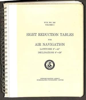 Bild des Verkufers fr Sight Reduction Tables for Air Navigation: Latitudes 0 - 40 Declinations 0.29 (Pub. No. 249 Volume 2) zum Verkauf von WeBuyBooks