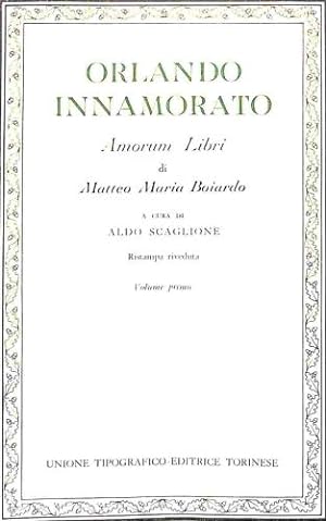 Bild des Verkufers fr Orlando Innamorato. Amorum Libri [.] A Cura di Aldo Scaglione. Ristampa riveduta. Volume primo + secondo zum Verkauf von WeBuyBooks