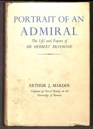 Bild des Verkufers fr Portrait of an Admiral: The Life and Papers of Sir Herbert Richmond zum Verkauf von WeBuyBooks