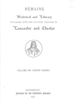 Seller image for Remains Historical and Literary Connected with the Palatine Counties of Lancaster and Chester: The Navigation of the River Weaver in the Eighteenth Century (Volume III - Third Series) for sale by WeBuyBooks