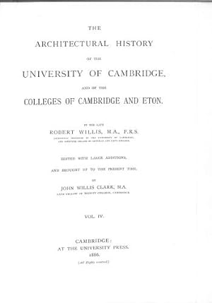 Bild des Verkufers fr The Architectural History of the University of Cambridge, and of the Colleges of Cambridge and Eton - Volume IV zum Verkauf von WeBuyBooks