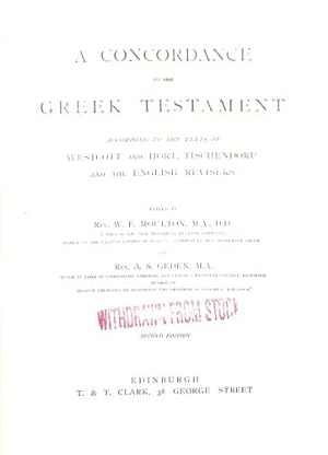 Image du vendeur pour A Concordance to the Greek Testament According to the Texts of Westcott and Hort, Tischendorf and the English Revisers mis en vente par WeBuyBooks