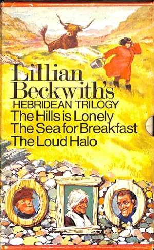 Imagen del vendedor de Lillian Beckwith's Hebridean Trilogy: The Hills is Lonely / The Sea for Breakfast / The Loud Halo a la venta por WeBuyBooks 2