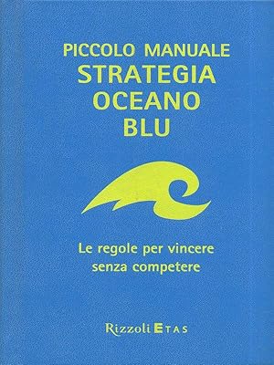 Seller image for Piccolo manuale strategia oceano blu for sale by Librodifaccia