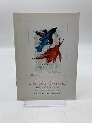 Sandro Cherchi. Sessanta disegni 13 gennaio-5 febbraio 1995. Caffe' centrale, Rapallo