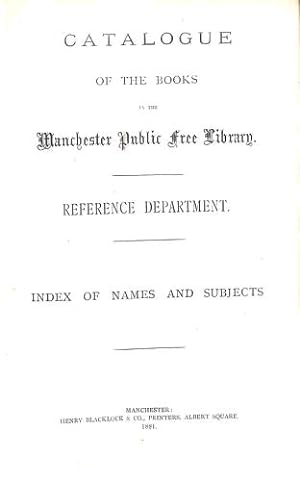 Seller image for Catalogue of the Books in the Manchester Public Free Library. Reference Department. Index of Names and Subjects for sale by WeBuyBooks