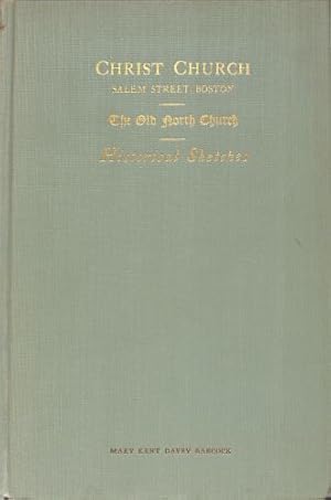 Image du vendeur pour Christ Church Salem Street, Boston. The Old North Church of Paul Revere Fame, Historical Sketches Colonial Period 1723-1775 mis en vente par WeBuyBooks 2