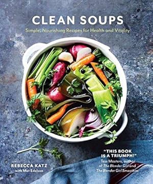 Seller image for Clean Soups: Simple Nourishing Recipes for Health and Vitality for sale by WeBuyBooks