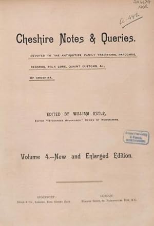Bild des Verkufers fr Cheshire Notes and Queries. Devoted To The Antiquities, Family Traditions, Parochial Records, Folk Lore, Quaint Customs, etc., Of Cheshire. (Volume 4. - New and Enlarged Edition) zum Verkauf von WeBuyBooks