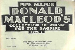 Bild des Verkufers fr Pipe Major Donald Macleod's Collection of Music for the Bagpipe Book 6 zum Verkauf von WeBuyBooks