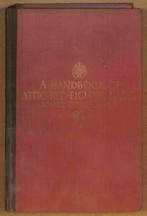 Imagen del vendedor de A HANDBOOK OF ATTIC RED-FIGURED VASES: SIGNED BY OR ATTRIBUTED TO THE VARIOUS MASTERS OF THE SIXTH AND FIFTH CENTURIES B.C. Volume 2 a la venta por WeBuyBooks