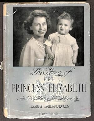 Bild des Verkufers fr The Story of H.R.H Princess Elizabeth: As told mainly for Children zum Verkauf von WeBuyBooks