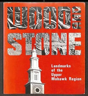 Seller image for Wood and Stone: Landmarks of the Upper Mohawk Region for sale by WeBuyBooks