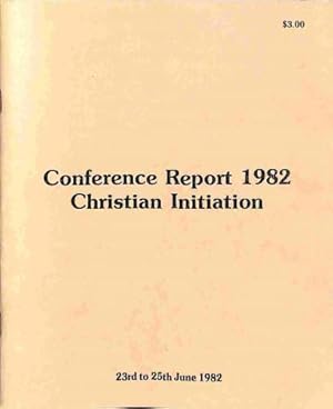Seller image for Conference Report 1982: Christian Initiation: 23rd to 25th June 1982 for sale by WeBuyBooks