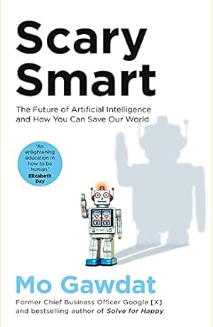 Seller image for Scary Smart: The Future of Artificial Intelligence and How You Can Save Our World for sale by WeBuyBooks 2
