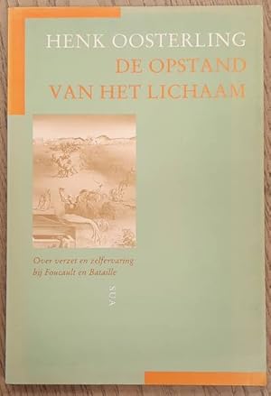 Bild des Verkufers fr De opstand van het lichaam. Over verzet en zelfervaring bij Foucault en Bataille zum Verkauf von Frans Melk Antiquariaat