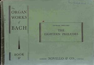 Seller image for The Organ Works of Bach. Book VII (Preludes and Fugues); Book X (Toccata, Preludes and Fugues); Book 17 (The Eighteen Preludes). for sale by WeBuyBooks