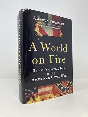 Image du vendeur pour A World on Fire: Britain's Crucial Role in the American Civil War mis en vente par Southampton Books