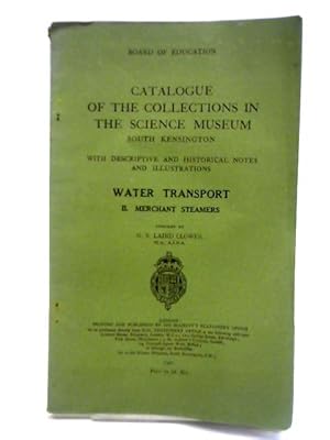 Bild des Verkufers fr Catalogue of the Collections in the Science Museum, Water Transport II. Merchant Steamers zum Verkauf von World of Rare Books