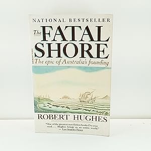 Imagen del vendedor de The Fatal Shore: The Epic of Australia's Founding a la venta por Cat On The Shelf