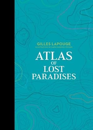 Bild des Verkufers fr Atlas of Lost Paradises zum Verkauf von AHA-BUCH GmbH