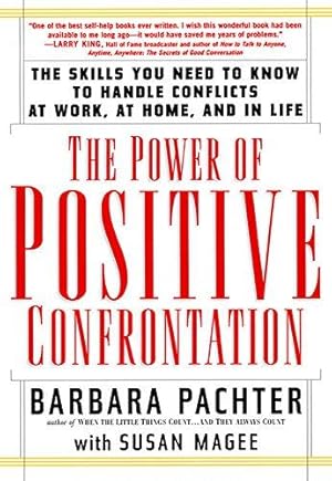 Bild des Verkufers fr The Power of Positive Confrontation: The Skills You Need to Know to Handle Conflicts at Work, at Home, and in Life zum Verkauf von WeBuyBooks