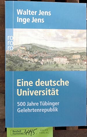 Bild des Verkufers fr Eine deutsche Universitt : 500 Jahre Tbinger Gelehrtenrepublik Unter Mitarb. von Brigitte Beekmann zum Verkauf von Baues Verlag Rainer Baues 