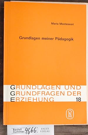 Bild des Verkufers fr Grundlagen meiner Pdagogik und weitere Aufstze zur Anthropologie und Didaktik Maria Montessori. Bes. u. eingel. von Berthold Michael zum Verkauf von Baues Verlag Rainer Baues 