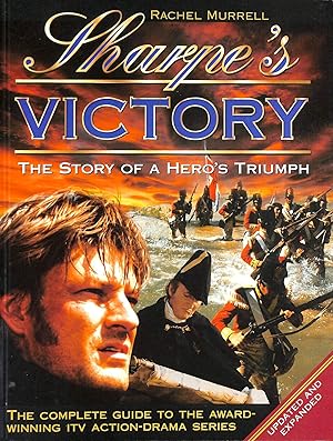 Sharpe's Victory: The Story of a Hero's Triumph