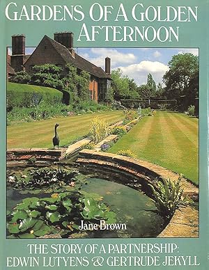 Gardens of a Golden Afternoon: The Story of a Partnership:Edwin Lutyens And Gertrude Jekyll