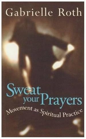 Imagen del vendedor de Sweat Your Prayers: Movement as Spiritual Practice a la venta por WeBuyBooks