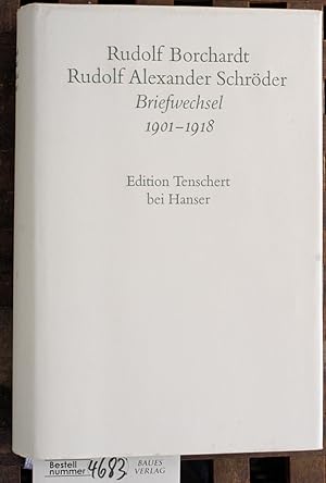 Rudolf Borchardt; Rudolf Alexander Schröder. Briefwechsel 1901-1918 . Text In Verbindung mit dem ...