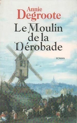 Seller image for Le moulin de la drobade for sale by Dmons et Merveilles